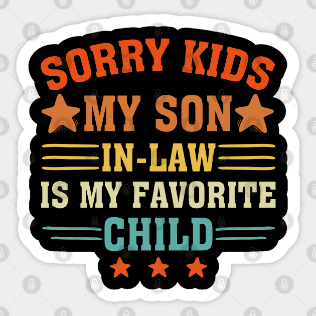 Sorry Kids My Son In Law Is My Favorite Child Sticker by chidadesign